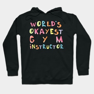 World's Okayest Gym Instructor Gift Idea Hoodie